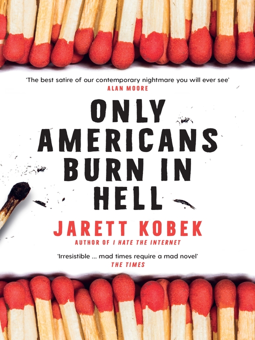 Title details for Only Americans Burn in Hell by Jarett Kobek - Available